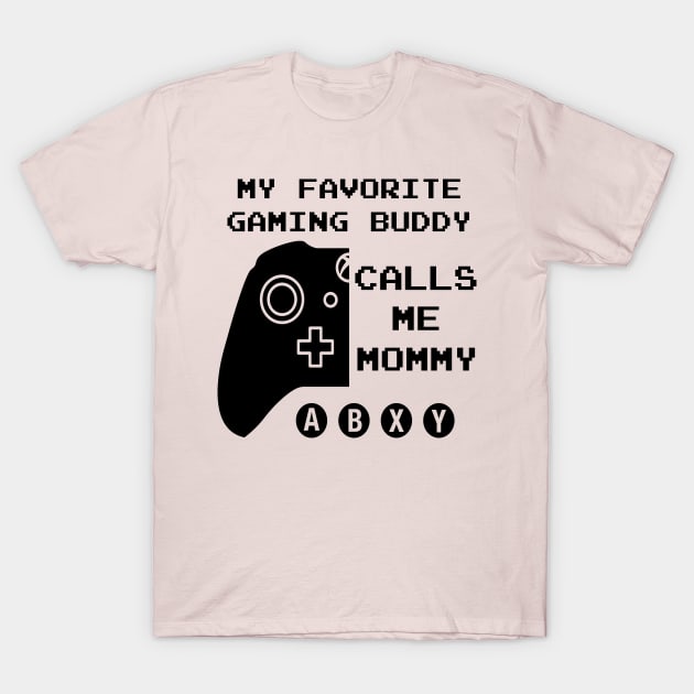 Favorite Gaming Buddy Calls Me Mommy (for Light Shirts) T-Shirt by LeslieMakesStuff